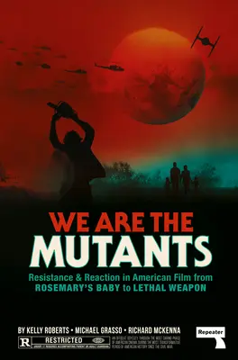 My sme mutanti: Bitka o Hollywood od Rosemary má dieťatko po Smrtonosnú zbraň - We Are the Mutants: The Battle for Hollywood from Rosemary's Baby to Lethal Weapon