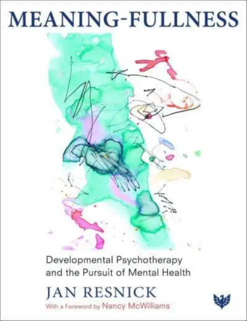 Významová plnosť: Vývojová psychoterapia a snaha o duševné zdravie - Meaning-Fullness: Developmental Psychotherapy and the Pursuit of Mental Health