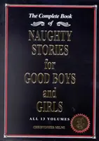Nezbedné príbehy pre dobrých chlapcov a dievčatá - Kompletná kniha všetkých 13 zväzkov - Naughty Stories for Good Boys and Girls - The Complete Book of All 13 Volumes