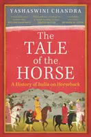 Príbeh koňa - Dejiny Indie na koni - Tale of the Horse - A History of India on Horseback