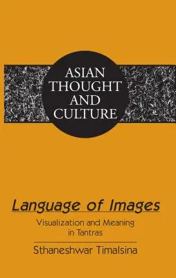 Jazyk obrazov; vizualizácia a význam v tantrách - Language of Images; Visualization and Meaning in Tantras