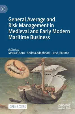 Všeobecný priemer a riadenie rizika v stredovekom a ranonovovekom námornom podnikaní - General Average and Risk Management in Medieval and Early Modern Maritime Business