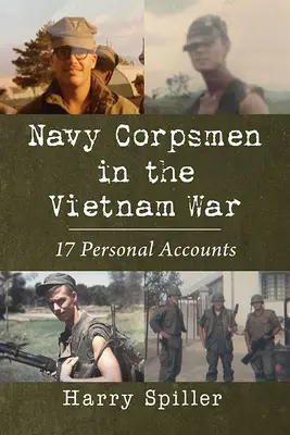 Námorníci vo vojne vo Vietname: 17 osobných výpovedí - Navy Corpsmen in the Vietnam War: 17 Personal Accounts