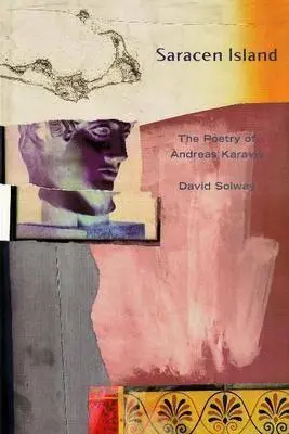 Saracénsky ostrov: Básne Andreasa Karavisa - Saracen Island: The Poems of Andreas Karavis