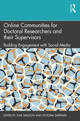 Online komunity pre doktorandov a ich školiteľov: Budovanie angažovanosti pomocou sociálnych médií - Online Communities for Doctoral Researchers and their Supervisors: Building Engagement with Social Media