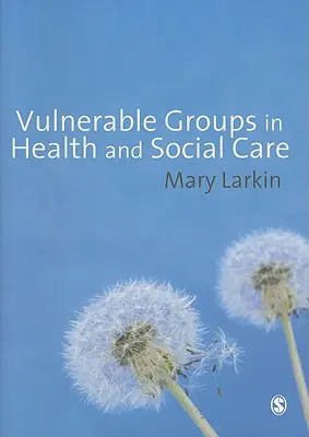 Zraniteľné skupiny v zdravotníctve a sociálnej starostlivosti - Vulnerable Groups in Health and Social Care