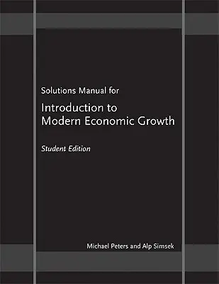 Príručka riešení pre „Úvod do moderného ekonomického rastu“ - študentské vydanie - Solutions Manual for 