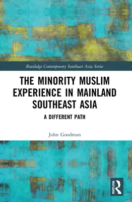 Skúsenosti moslimských menšín v kontinentálnej juhovýchodnej Ázii: Iná cesta - The Minority Muslim Experience in Mainland Southeast Asia: A Different Path