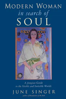 Moderná žena hľadá dušu: Jungov sprievodca viditeľným a neviditeľným svetom - Modern Woman in Search of Soul: A Jungian Guide to the Visible and Invisible Worlds