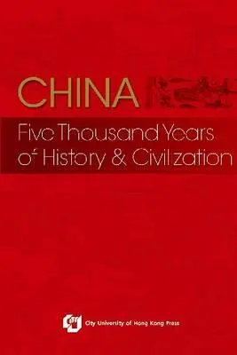 Čína: Päťtisíc rokov histórie a civilizácie - China: Five Thousand Years of History and Civilization