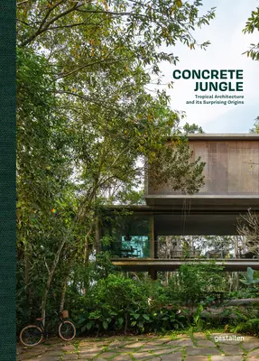 Betónová džungľa: Tropická architektúra a jej prekvapivý pôvod - Concrete Jungle: Tropical Architecture and Its Surprising Origins