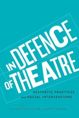 Na obranu divadla: Estetické postupy a sociálne intervencie - In Defence of Theatre: Aesthetic Practices and Social Interventions