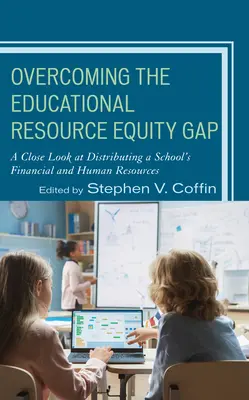 Prekonávanie rozdielov v rovnosti zdrojov na vzdelávanie: bližší pohľad na rozdelenie finančných a ľudských zdrojov školy - Overcoming the Educational Resource Equity Gap: A Close Look at Distributing a School's Financial and Human Resources