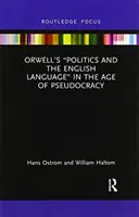 Orwellova politika a anglický jazyk“ vo veku pseudokracie“ - Orwell's Politics and the English Language