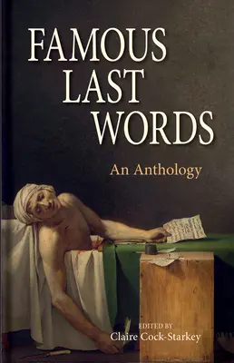 Slávne posledné slová: Antológia - Famous Last Words: An Anthology