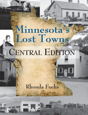 Stratené mestá Minnesoty Central Edition: 2. zväzok - Minnesota's Lost Towns Central Edition: Volume 2