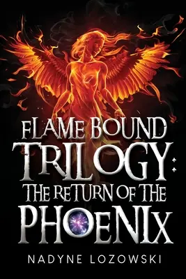 Trilógia o plameňoch: Návrat Fénixa - Flame Bound Trilogy: The Return of The Phoenix