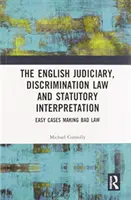 Súdnictvo, diskriminačné právo a výklad zákonov: Jednoduché prípady, ktoré robia zlé právo - The Judiciary, Discrimination Law and Statutory Interpretation: Easy Cases Making Bad Law