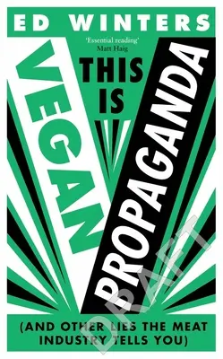 Toto je vegánska propaganda: (A ďalšie lži, ktoré vám podsúva mäsový priemysel) - This Is Vegan Propaganda: (And Other Lies the Meat Industry Tells You)