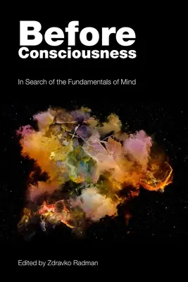 Pred vedomím: Hľadanie základov mysle - Before Consciousness: In Search of the Fundamentals of Mind