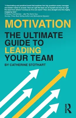 Motivácia: Motivácia a motivácia: Najlepší návod na vedenie tímu - Motivation: The Ultimate Guide to Leading Your Team
