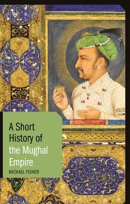 Krátke dejiny Mughalskej ríše - A Short History of the Mughal Empire