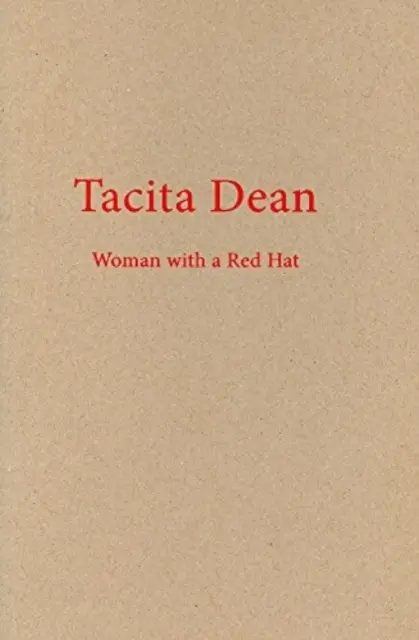 Tacita Deanová - Žena s červeným klobúkom - Tacita Dean - Woman with a Red Hat