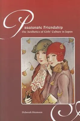 Vášnivé priateľstvo: Estetika dievčenskej kultúry v Japonsku - Passionate Friendship: The Aesthetics of Girl's Culture in Japan