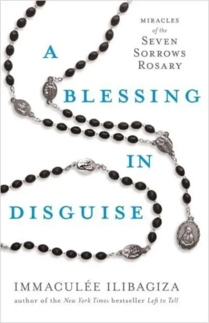 Požehnanie v prestrojení - Zázraky sedembolestného ruženca - Blessing in Disguise - Miracles of the Seven Sorrows Rosary
