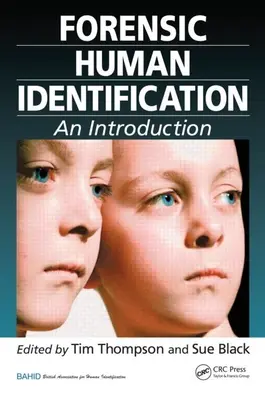 Forenzná identifikácia ľudí: Vychádzajúc z tejto témy, je potrebné sa oboznámiť s jej obsahom. - Forensic Human Identification: An Introduction