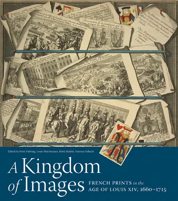 Kráľovstvo obrazov: Francúzska grafika v období Ľudovíta XIV., 1660 - 1715 - A Kingdom of Images: French Prints in the Age of Louis XIV, 1660-1715