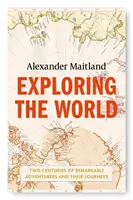 Objavovanie sveta - Dve storočia pozoruhodných dobrodruhov a ich ciest - Exploring the World - Two centuries of remarkable adventurers and their journeys