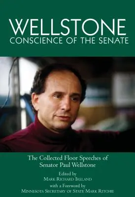 Wellstone, svedomie Senátu: Wellstone: Zborník prejavov senátora Paula Wellstonea - Wellstone, Conscience of the Senate: The Collected Floor Speeches of Senator Paul Wellstone