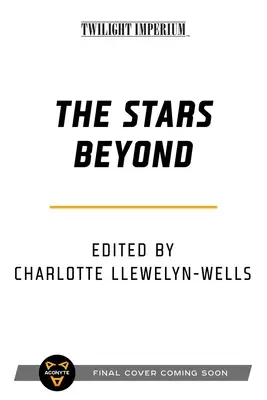 The Stars Beyond: Hviezdy: Antológia Twilight Imperium - The Stars Beyond: A Twilight Imperium Anthology