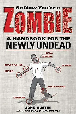 Takže teraz si zombie: Príručka pre novodobých nemŕtvych - So Now You're a Zombie: A Handbook for the Newly Undead