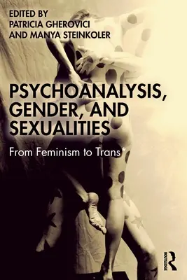 Psychoanalýza, rod a sexualita: Od feminizmu k trans* - Psychoanalysis, Gender, and Sexualities: From Feminism to Trans*