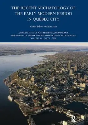 Recentná archeológia raného novoveku v Quebecu: 2009 - The Recent Archaeology of the Early Modern Period in Quebec City: 2009