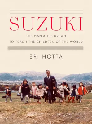 Suzuki: Muž a jeho sen učiť deti sveta - Suzuki: The Man and His Dream to Teach the Children of the World