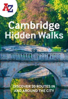 A-Z Cambridge Hidden Walks: Objavte 20 trás v meste a jeho okolí - A-Z Cambridge Hidden Walks: Discover 20 Routes in and Around the City