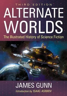 Alternatívne svety: Ilustrované dejiny vedeckej fantastiky, 3D vyd. - Alternate Worlds: The Illustrated History of Science Fiction, 3D Ed.