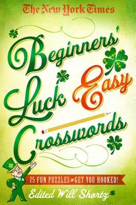 The New York Times Šťastie pre začiatočníkov: Jednoduché krížovky: 75 zábavných hádaniek, ktoré vás zaujmú! - The New York Times Beginners' Luck Easy Crosswords: 75 Fun Puzzles to Get You Hooked!