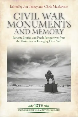 Pomníky občianskej vojny a pamäť: Obľúbené príbehy a nové pohľady historikov na vznikajúcu občiansku vojnu - Civil War Monuments and Memory: Favorite Stories and Fresh Perspectives from the Historians at Emerging Civil War