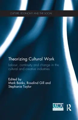 Teoretizovanie kultúrnej práce: Práca, kontinuita a zmena v kultúrnom a kreatívnom priemysle - Theorizing Cultural Work: Labour, Continuity and Change in the Cultural and Creative Industries