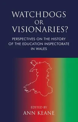 Strážcovia alebo vizionári? Perspektívy dejín inšpektorátu pre vzdelávanie vo Walese - Watchdogs or Visionaries?: Perspectives on the History of the Education Inspectorate in Wales