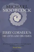 Jerry Cornelius: Jeho život a jeho doba - Jerry Cornelius: His Lives and His Times