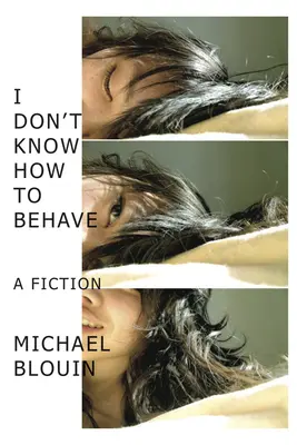 Neviem, ako sa mám správať: A Fiction - I Don't Know How to Behave: A Fiction