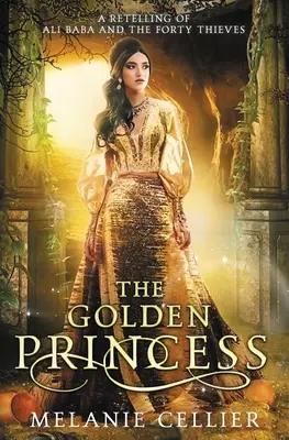 Zlatá princezná: Rozprávka o Ali Babovi - The Golden Princess: A Retelling of Ali Baba