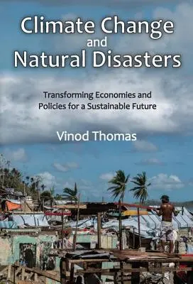 Zmena klímy a prírodné katastrofy: Transformácia ekonomík a politík pre udržateľnú budúcnosť - Climate Change and Natural Disasters: Transforming Economies and Policies for a Sustainable Future