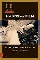 Hands on Film: Aktéri, estetika, afekty - Hands on Film: Actants, Aesthetics, Affects