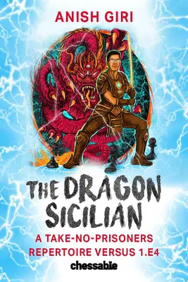Sicílsky drak: Sýrska misia: Repertoár, v ktorom sa nedá brať do rúk, proti 1.E4 - The Dragon Sicilian: A Take-No-Prisoners Repertoire Versus 1.E4